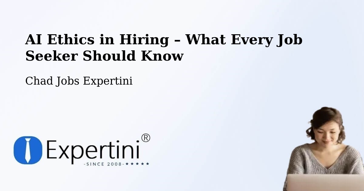 AI Ethics in Recruitment & Hiring – Pala - Pala, Chad Jobs Expertini